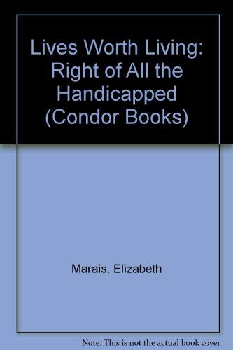 Beispielbild fr Lives Worth Living: The Right of All the Handicapped zum Verkauf von PsychoBabel & Skoob Books