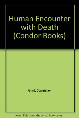 Human Encounter with Death (Condor Books) (9780285648739) by Stanislav Grof; Joan Halifax