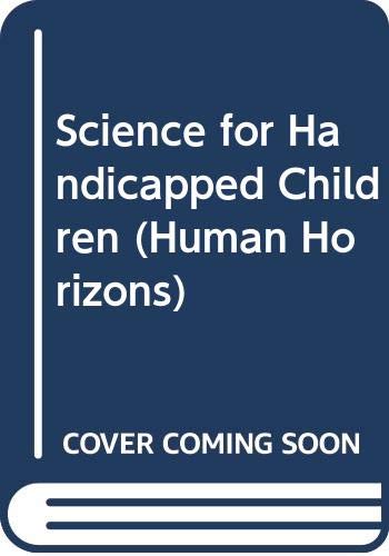 Science for Handicapped Children (Human Horizons Series) (9780285649743) by Alan V. Jones