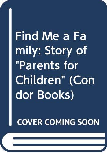 Imagen de archivo de Find Me a Family: Story of Parents for Children (Condor Books) . a la venta por madelyns books