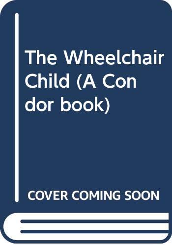 Stock image for The Wheelchair Child for sale by PsychoBabel & Skoob Books