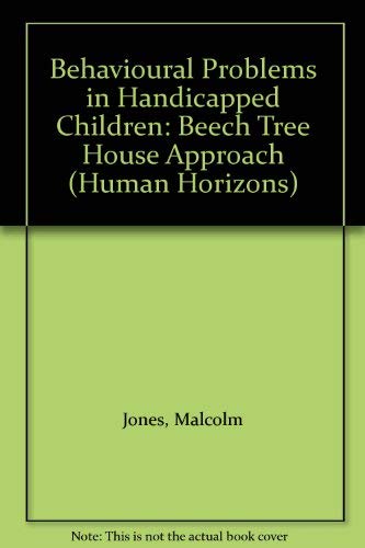 Behaviour Problems of Handicap Children: The Beech Tree House Approach (A Condor Book) (9780285649934) by Jones, Malcolm C.