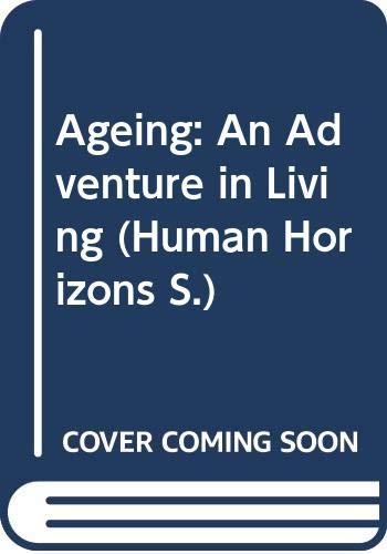 Beispielbild fr Ageing: An Adventure in Living (Human Horizons S.) zum Verkauf von WorldofBooks