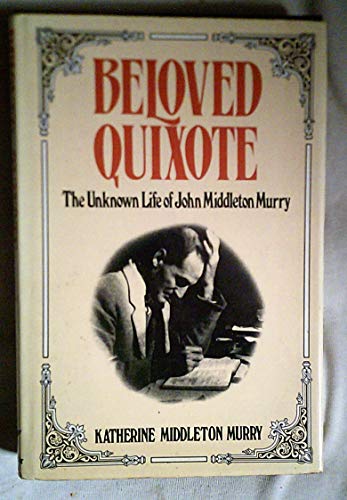9780285650275: Beloved Quixote: Unknown Life of John Middleton Murry