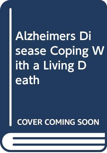 Imagen de archivo de Alzheimer's Disease: Coping with a Living Death a la venta por Goldstone Books