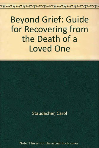 9780285650688: Beyond Grief: Guide for Recovering from the Death of a Loved One