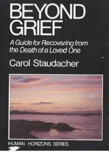 Stock image for Beyond Grief: Guide for Recovering from the Death of a Loved One (Human horizons series): Guide for Recovering from the Death of a Loved One (Human horizons series) for sale by WorldofBooks