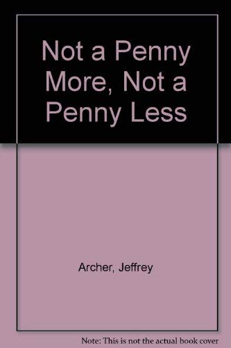 Stock image for Not a Penny More, Not a Penny Less for sale by WorldofBooks