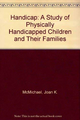 Stock image for Handicap: A Study of Physically Handicapped Children and Their Families for sale by PsychoBabel & Skoob Books