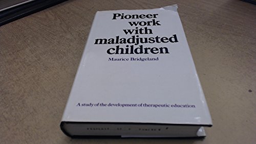 Stock image for Pioneer Work with Maladjusted Children: A Study of the Development of Therapeutic Education for sale by WorldofBooks