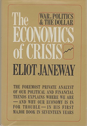 Imagen de archivo de THE ECONOMICS OF CRISIS War, Politics, and the Dollar a la venta por Discover Books