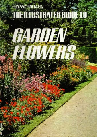 Stock image for The Illustrated Guide to Garden Flowers for sale by Goldstone Books