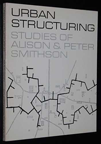 Urban Structuring: Studies of Alison & Peter Smithson (Studio Paperback) (A Studio Vista/Reinhold art paperback) (9780289278611) by Smithson, Alison Margaret