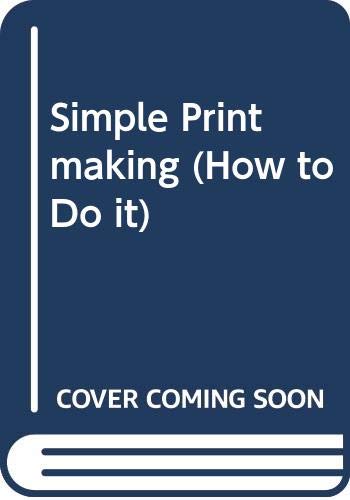 Beispielbild fr Simple Printmaking (How to Do it) zum Verkauf von Better World Books