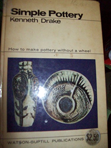 Imagen de archivo de Simple Pottery: how to make pottery without a wheel. a la venta por Gil's Book Loft