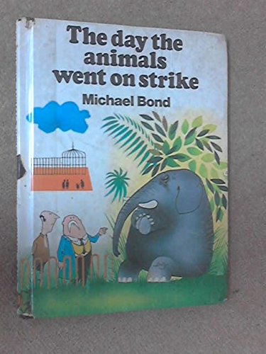 Day the Animals Went on Strike (9780289701874) by Michael Bond; Jim Hodgson