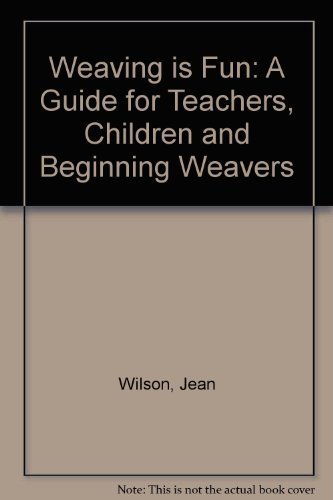 Stock image for Weaving is fun;: A guide for teachers, children & beginning weavers, about yarns, baskets, cloth & tapestry for sale by ThriftBooks-Dallas