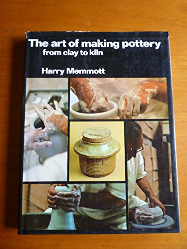 Beispielbild fr The Art of Making Pottery : From Clay to Kiln zum Verkauf von Better World Books Ltd