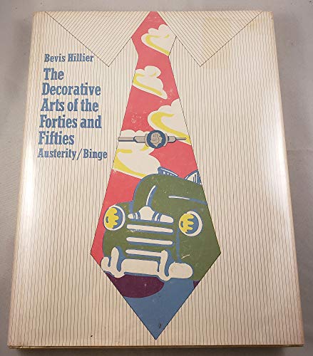 Stock image for Austerity Binge : The Decorative Arts of the Forties and Fifties for sale by Better World Books
