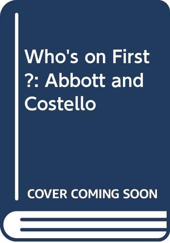 Beispielbild fr Who's on First ? Verbal and Visual Gems from the Films of Abbott & Costello. zum Verkauf von Antiquariaat Schot