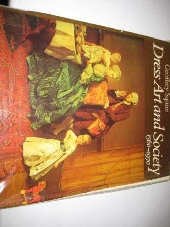 Dress art and society, 1560-1970 (9780289703519) by Squire, Geoffrey