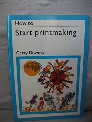 Stock image for How to start printmaking (How-to series) for sale by Once Upon A Time Books