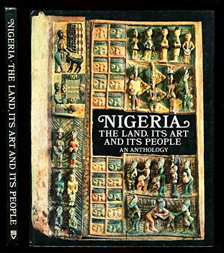 Stock image for Nigeria, the land, its art and its people: An anthology for sale by ThriftBooks-Atlanta