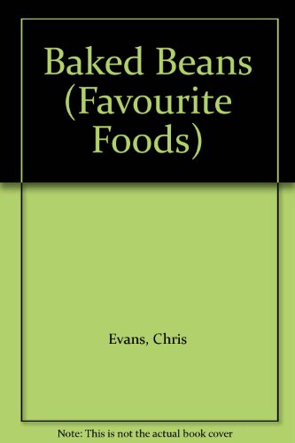 Baked Beans (Favourite Foods) (9780289705278) by Chris Evans