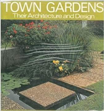 Beispielbild fr Town gardens: their architecture and design zum Verkauf von Cotswold Internet Books