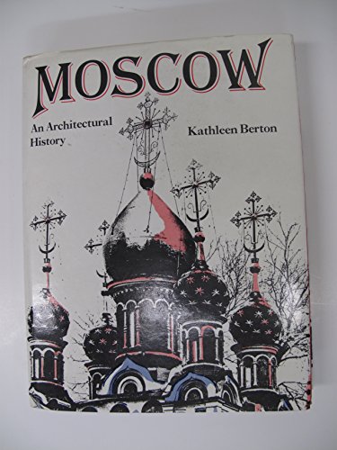 Stock image for Moscow: An architectural history for sale by SecondSale