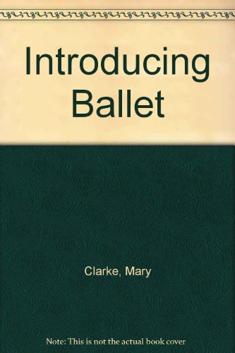 Introducing Ballet (9780289708149) by Mary; Crisp Clement Clarke