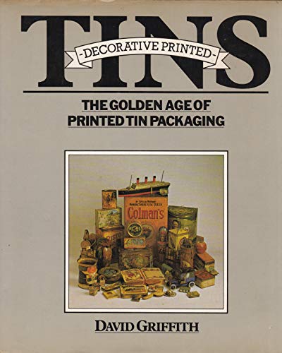 Decorative printed tins: The golden age of printed tin packaging (9780289708439) by Griffith, David