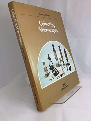 Collecting Microscopes (Christie's South Kensington collectors series) - Turner, Prof. Gerard L'Estrange