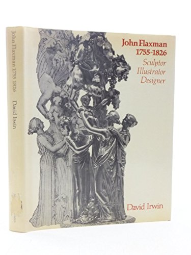 John Flaxman 1755-1826: Sculptor, Illustrator, Designer