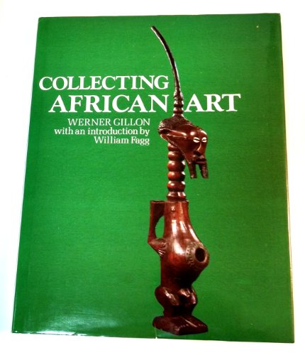 Collecting African art (9780289708972) by Gillon, Werner