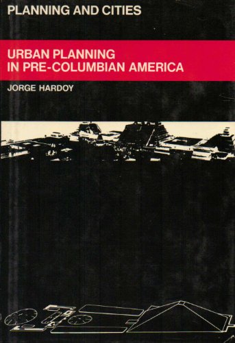 Urban planning in pre-Columbian America (Planning and cities) (9780289795699) by Hardoy, Jorge Enrique