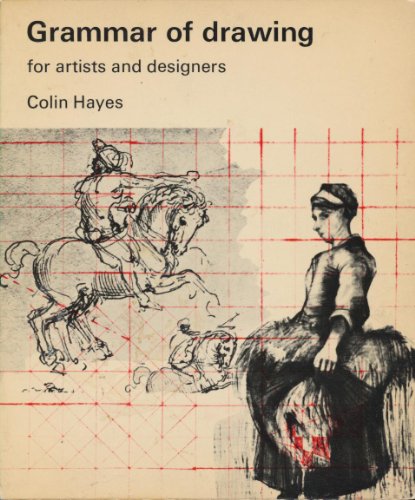 Grammar of drawing for artists and designers (A Studio Vista/Van Nostrand Reinhold art paperback) (9780289796832) by Hayes, Colin