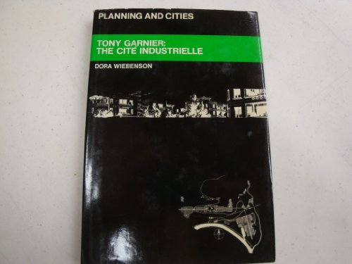 Imagen de archivo de Tony Garnier: The Cite Industrielle (Planning & Cities) a la venta por Books From California