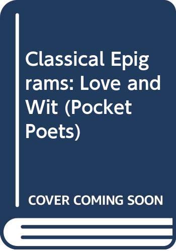 Imagen de archivo de Classical Epigrams : Love and Wit a la venta por Books & Bygones