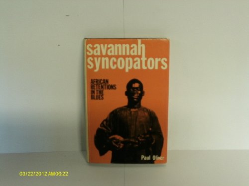 Savannah Syncopators: African Retentions in the Blues (9780289798287) by Oliver, Paul