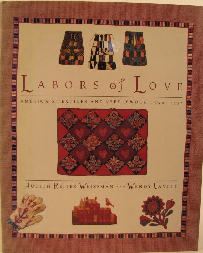 Beispielbild fr Labours of Love: America's Textiles and Needlework, 1650-1930 zum Verkauf von WorldofBooks