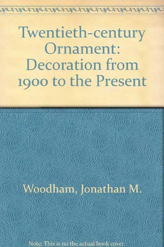 Twentieth Century Ornament (9780289800201) by Woodham, Jonathan M