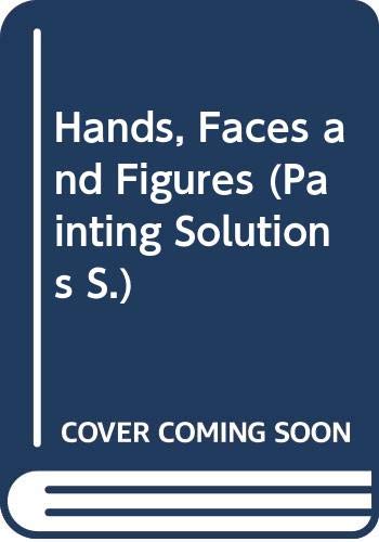 Beispielbild fr Hands, Faces and Figures (Painting Solutions S.) zum Verkauf von AwesomeBooks