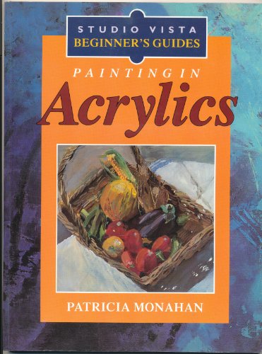 Stock image for Painting in Acrylics (Studio Vista Beginner's Guides) for sale by Gulf Coast Books