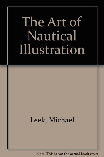 Stock image for The Art of Nautical Illustration: A Visual Tribute to the Achievements of the Classic Marine Illustrators for sale by A Squared Books (Don Dewhirst)