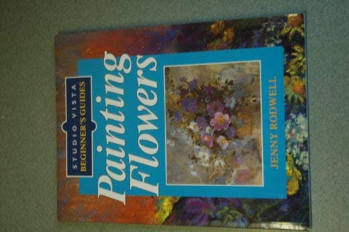 Beispielbild fr Painting Flowers (Studio Vista Beginner's Guides) zum Verkauf von WorldofBooks