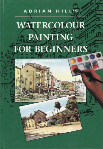 Beispielbild fr Adrian Hill's Watercolour Painting for Beginners zum Verkauf von Half Price Books Inc.