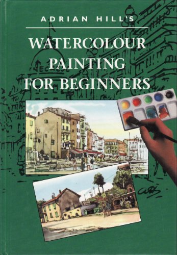 Stock image for Adrian Hill's Watercolour Painting for Beginners for sale by Half Price Books Inc.