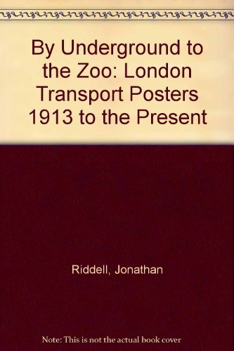 Stock image for By Underground to the Zoo: London Transport Posters 1913 to the Present for sale by AwesomeBooks