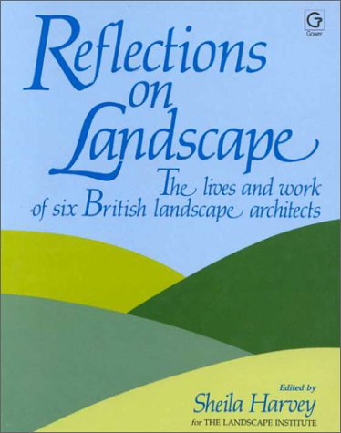 Stock image for Reflections on Landscape: Lives and Work of Six British Landscape Architects for sale by WorldofBooks